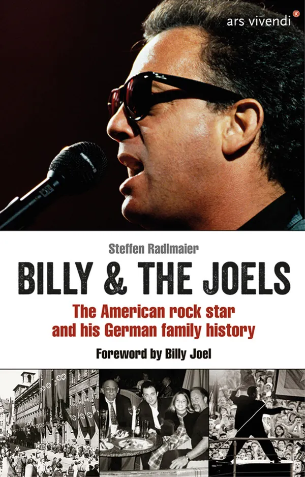 Billy and The Joels - The American rock star and his German family story : Foreword by Billy Joel