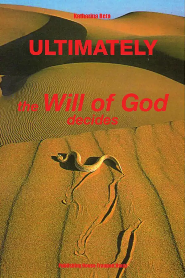 U L T I M A T E L Y the Will of God decides