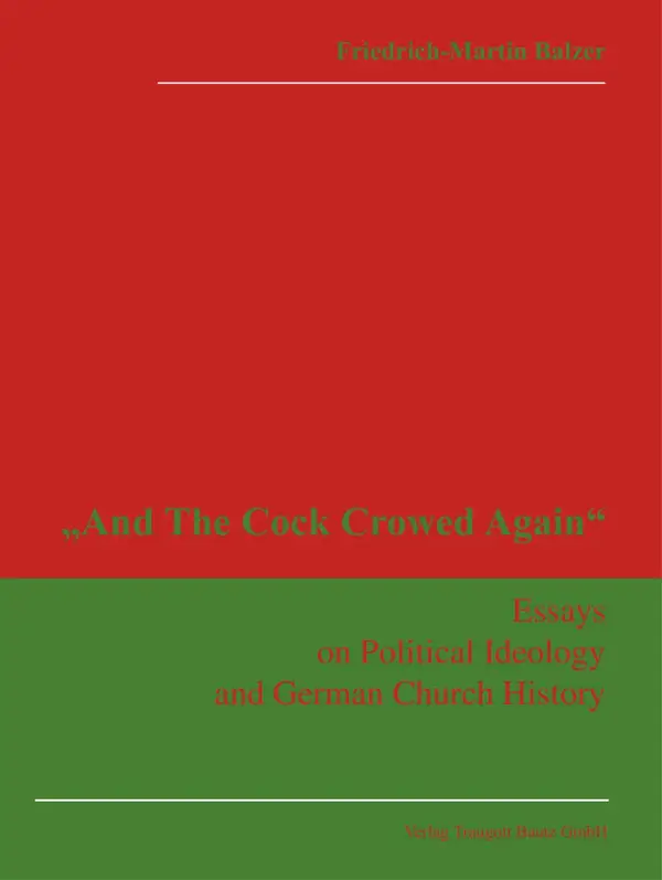 'And The Cock Crowed Again' : Essays on Political Ideology and German Church History