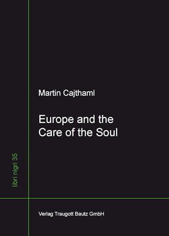 Europe and the Care of the Soul - Martin Cajthaml