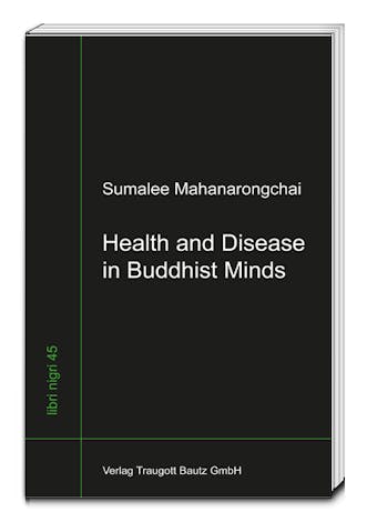 Health and Disease in Buddhist Minds - Sumalee Mahanarongchai