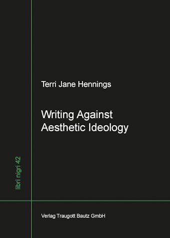Writing Against Aesthetic Ideology - Terri Jane Hennings