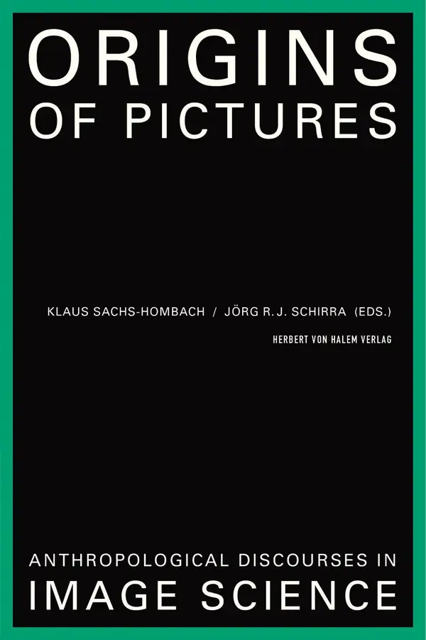 Origins of Pictures : Anthropological Discourses in Image Science