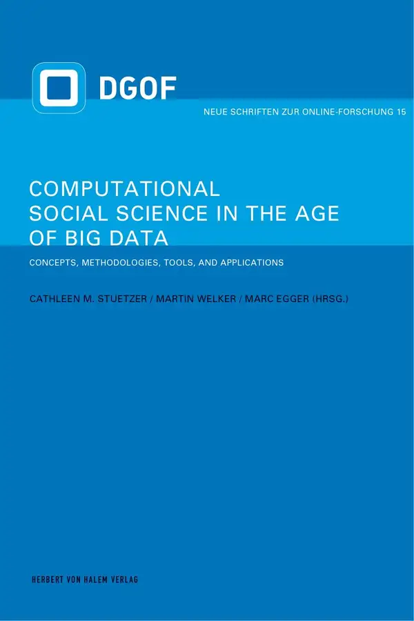 Computational Social Science in the Age of Big Data : Concepts, Methodologies, Tools, and Applications