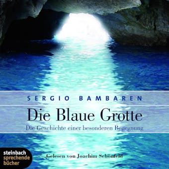 Die Blaue Grotte - Die Geschichte einer besonderen Begegnung - Sergio Bambaren