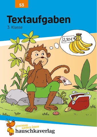 Textaufgaben 3. Klasse: Sachaufgaben - Übungsprogramm mit Lösungen für die 3. Klasse - Adolf Hauschka
