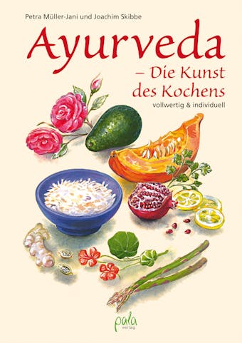 Ayurveda - Die Kunst des Kochens - Petra MÃ¼ller-Jani, Joachim Skibbe