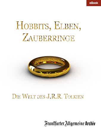 Hobbits, Elben, Zauberringe: Die Welt des J.R.R. Tolkien - Frankfurter Allgemeine Archiv