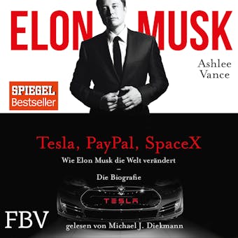 Elon Musk: Wie Elon Musk die Welt verändert – Die Biografie - Ashley Vance, Elon Musk