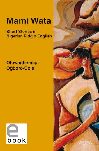 Mami Wata: Short Stories in Nigerian Pidgin English - undefined