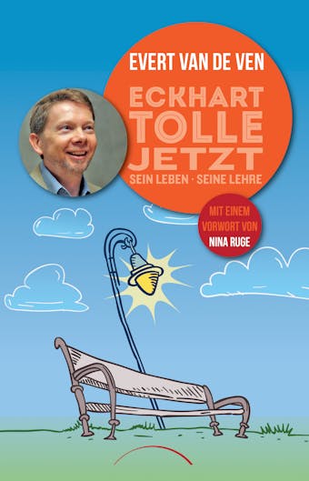 Eckhart Tolle - Jetzt: sein Leben, seine Lehre - Evert van de Ven