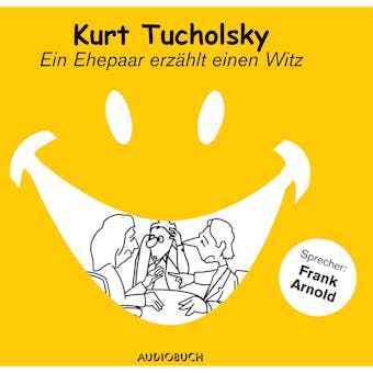 Ein Ehepaar erzÃ¤hlt einen Witz (UngekÃ¼rzte Fassung) - Kurt Tucholsky