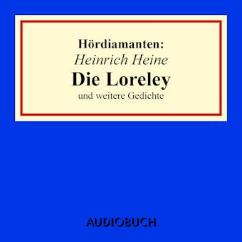 Die Loreley: Hördiamant - Heinrich Heine