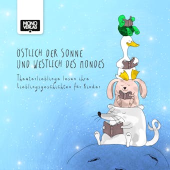 Östlich der Sonne und westlich des Mondes: Theaterlieblinge lesen ihre Lieblingsgeschichten für Kinder - undefined