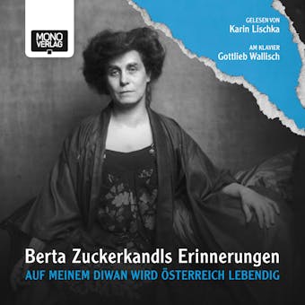 Auf meinem Diwan wird Österreich lebendig: Berta Zuckerkandls Erinnerungen - Berta Zuckerkandl