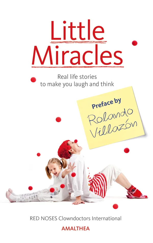 Little Miracles : Real life stories to make you laugh and think. Preface by Rolando Villazón