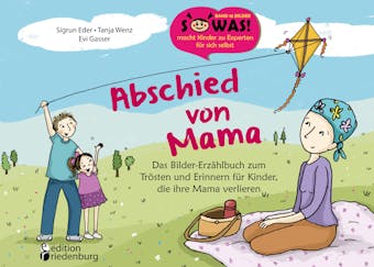 Abschied von Mama - Das Bilder-Erzählbuch zum Trösten und Erinnern für Kinder, die ihre Mama verlieren - undefined