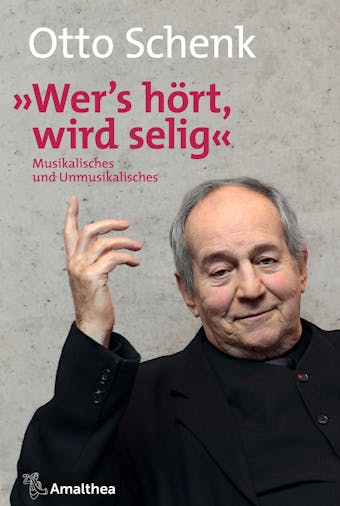 "Wer's hÃ¶rt, wird selig": Musikalisches und Unmusikalisches - Otto Schenk