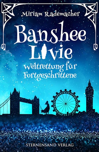Banshee Livie (Band 2): Weltrettung fÃ¼r Fortgeschrittene - Miriam Rademacher