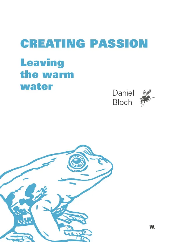 Creating Passion – Leaving the warm water