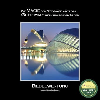 BILDBEWERTUNG mit dem Doppelten Dreieck: Die MAGIE der Fotografie oder das GEHEIMNIS herausragender Bilder - Martin Zurmühle