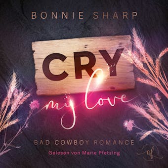 Cry my love:: Bad Cowboy Romance - Bonnie Sharp