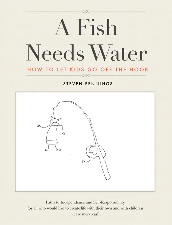 A Fish Needs Water : How to let Kids go off the Hook