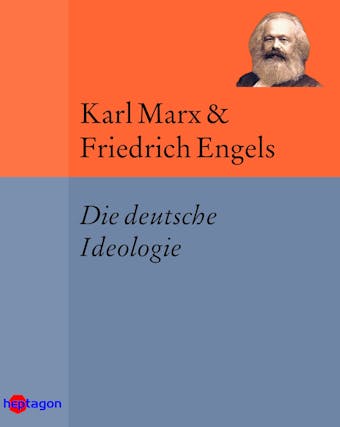 Die deutsche Ideologie - Friedrich Engels, Karl Marx