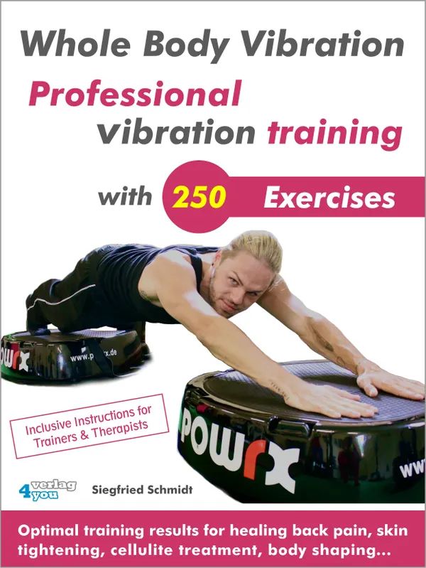 Whole Body Vibration. Professional vibration training with 250 Exercises. : Optimal training results for healing back pain, skin tightening, cellulite treatment, body shaping…