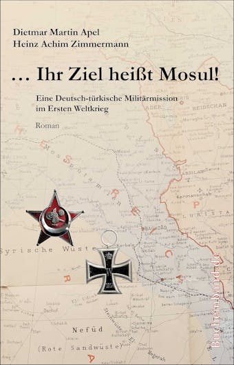 ... Ihr Ziel heiÃŸt Mosul! - Dietmar Martin Apel, Heinz Achim Zimmermann