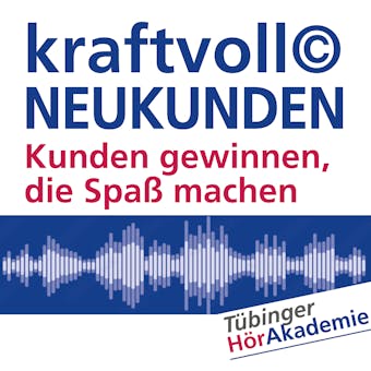 kraftvoll© NEUKUNDEN: Kunden gewinnen, die Spaß machen