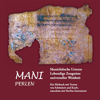 Mani Perlen: Manichäische Urtexte, lebendige Zeugnisse universeller Weisheit - Christa Siegert