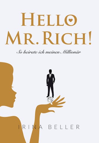 Hello Mr. Rich - So heirate ich meinen Millionär - undefined