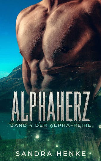 Alphaherz (Alpha Band 4): Ein erotisch-romantischer Gestaltwandler-Roman - undefined