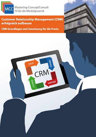 Customer Relationship Management (CRM) erfolgreich aufbauen: CRM Grundlagen und Umsetzung für die Praxis - undefined