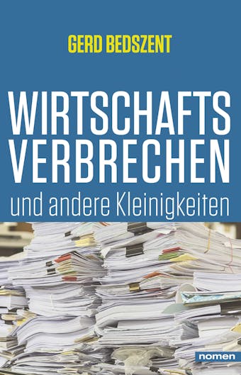 Wirtschaftsverbrechen: und andere Kleinigkeiten - undefined