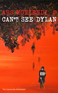 Can't see Dylan - Ars Moriendi 2 : The Community Submission