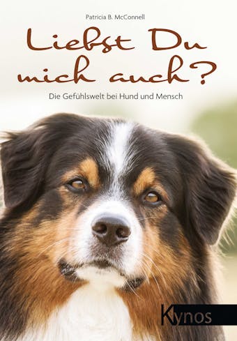 Liebst Du mich auch?: Die Gefühlswelt bei Hund und Mensch - Patricia B. McConnell