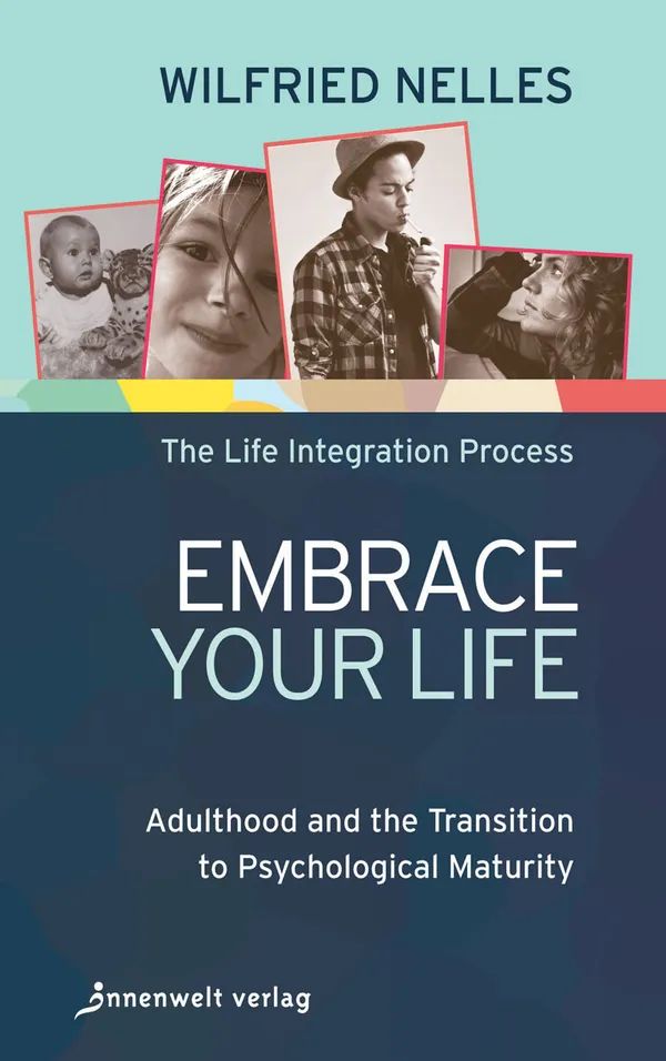 Embrace Your Life : Adulthood and the Transition to Psychological Maturity