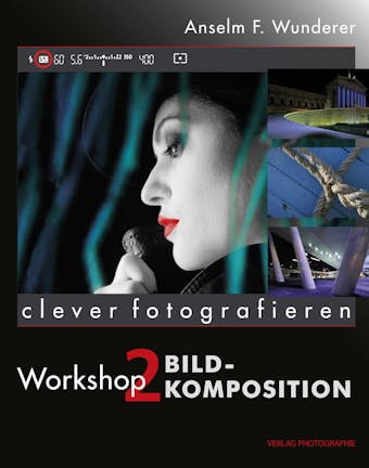 Bildkomposition: clever fotografieren, Workshop 2 - undefined