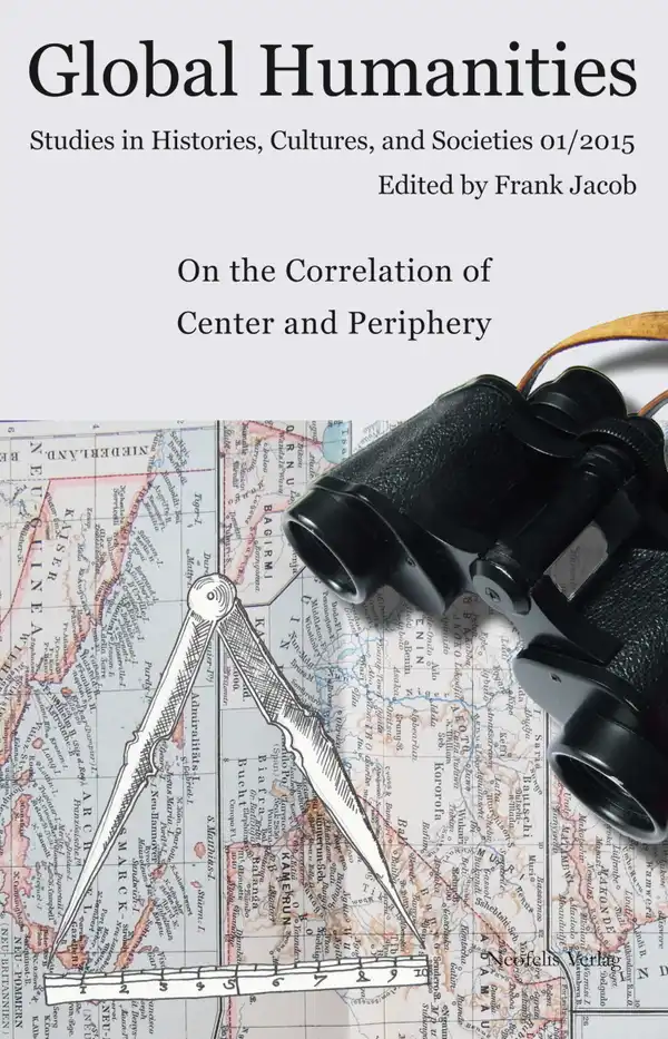 On the Correlation of Center and Periphery : Global Humanities. Studies in Histories, Cultures, and Societies 01/2015