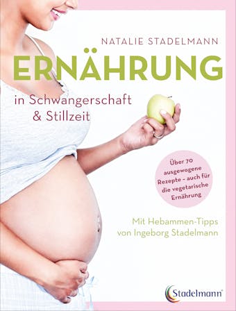 Ernährung in Schwangerschaft & Stillzeit - Natalie Stadelmann