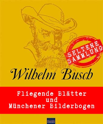 Willhelm Busch: Seltene Sammlung: Fliegende Blätter & Münchener Bilderbogen - Wilhelm Busch