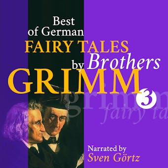 Best of German Fairy Tales by Brothers Grimm III (German Fairy Tales in English): Ashputtel, Tom Thumb, The Wolf and the Seven Little Kids, King Thrushbeard, Brave Little Taylor