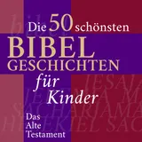 Cover von Die Kinderbibel: Die 50 schönsten Bibelgeschichten für Kinder : Das Alte Testament