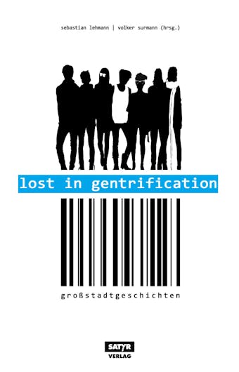 Lost in Gentrification: Großstadtgeschichten - Ahne, Sebastian 23, Patrick Salmen, Marc-Uwe Kling, Ella Carina Werner, Tilman Birr, Volker Strübing, Leo Fischer