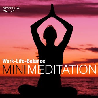 Mini Meditation - Work-Life-Balance: Entspannung, Abbau von Stress & Selbsterkenntnis - undefined