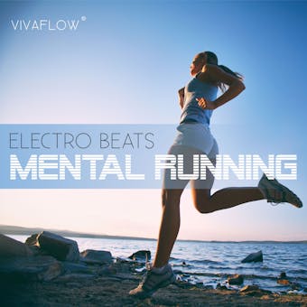 Mental Running - Motivation zum Laufen mit Electronic Beats und 100% Regeneration - Katja SchÃ¼tz