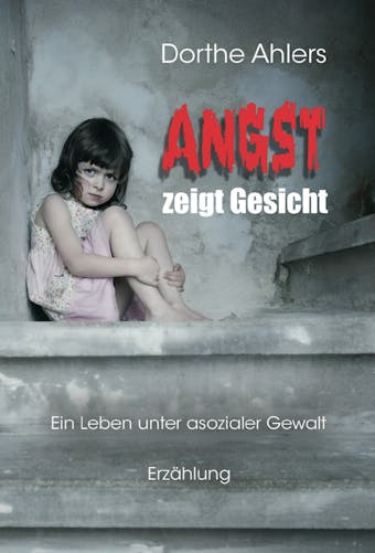 Angst zeigt Gesicht - Dorthe Ahlers