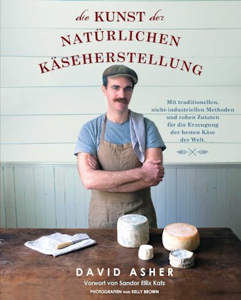 Die Kunst der natürlichen Käseherstellung - David Asher